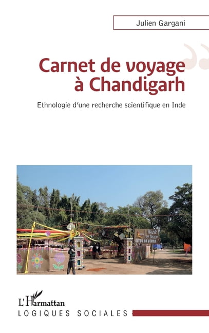 Logiques Sociales Carnet de voyage Ã  Chandigarh: Ethnologie d'une recherche scientifique en Inde, (Paperback)