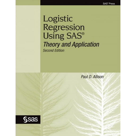 Logistic Regression Using SAS: Theory and Application, Second Edition (Hardcover)