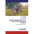 thumbnail image 1 of Logistics Challenges Facing Small Scale Farmers in Tanzania (Paperback), 1 of 1