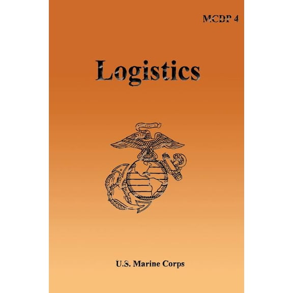 Logistics: Marine Corps Doctrinal Publication (MCDP) 4 (Paperback) by U S Marine Corps
