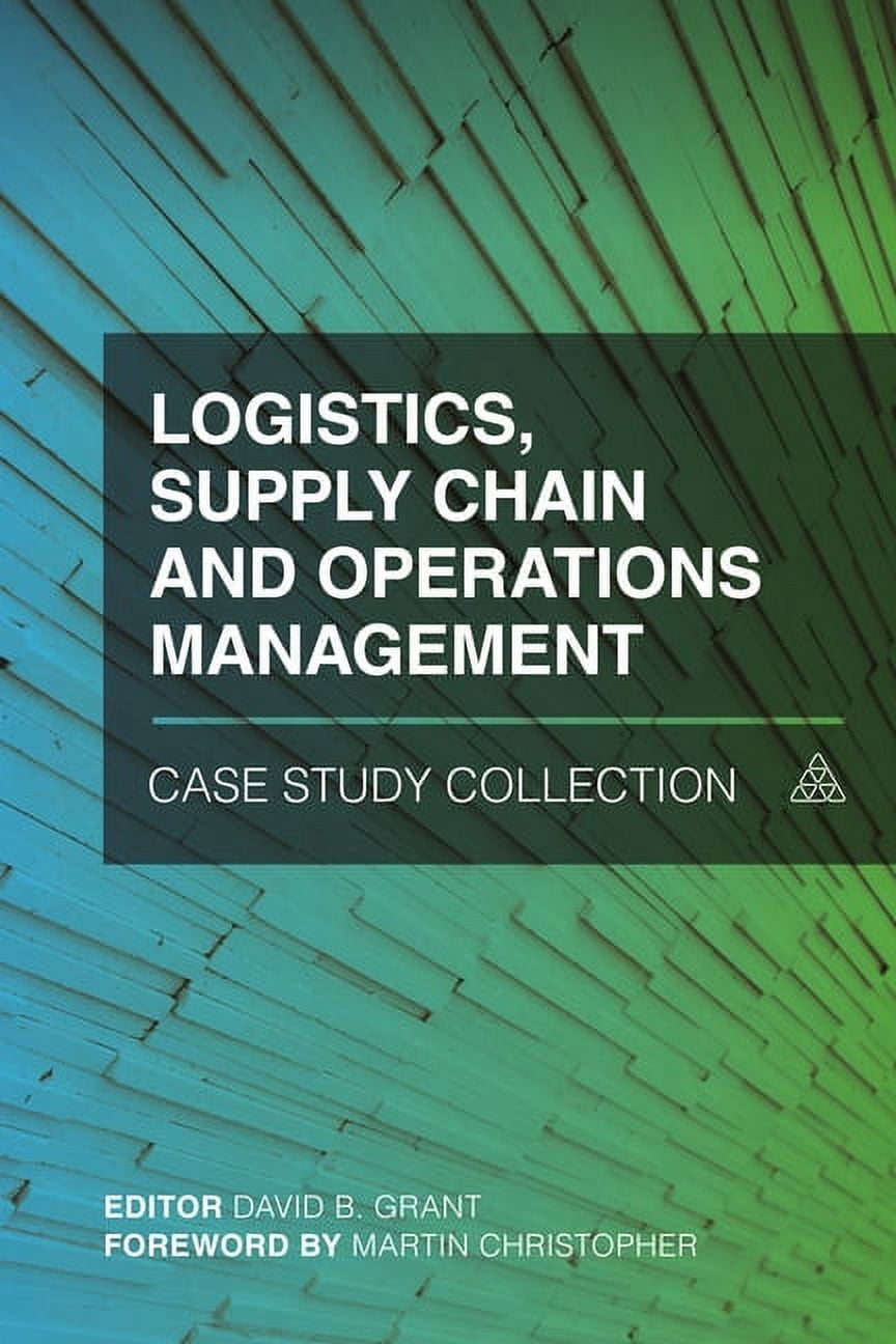 logistics supply chain and operations management case study collection