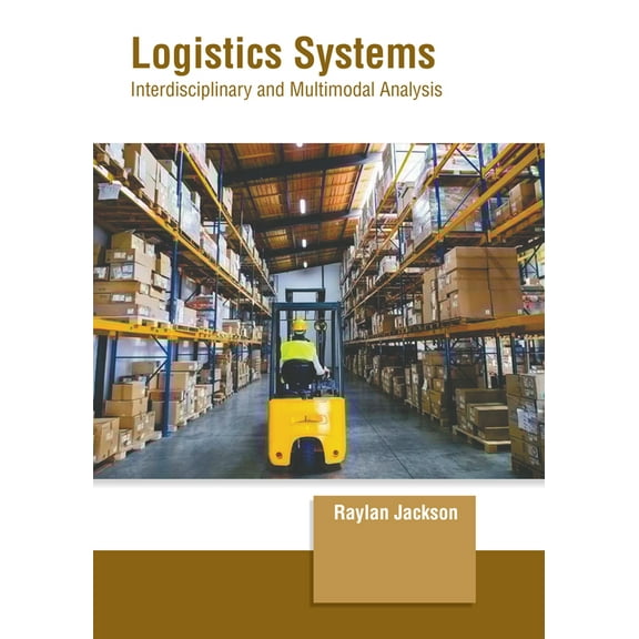 Logistics Systems: Interdisciplinary and Multimodal Analysis, (Hardcover)