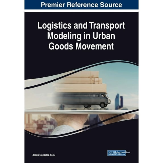 Logistics and Transport Modeling in Urban Goods Movement, (Paperback)