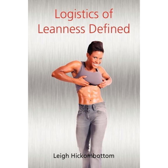 Logistics of Leanness Defined, (Paperback)