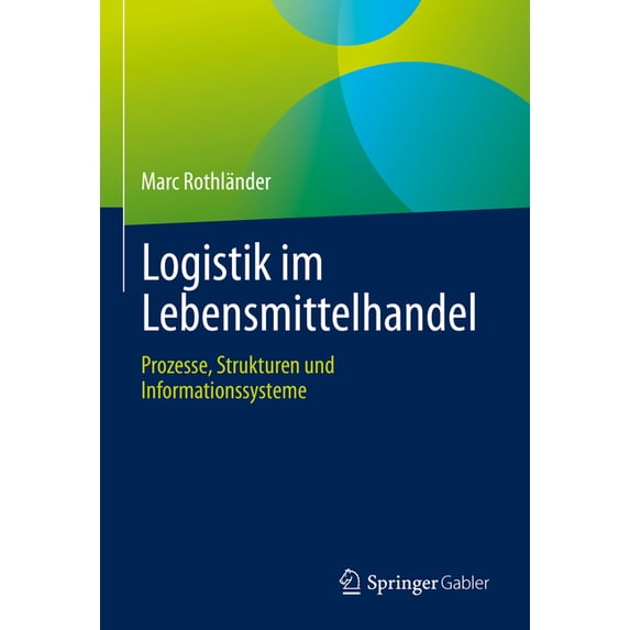 Logistik Im Lebensmittelhandel: Prozesse, Strukturen Und Informationssysteme, (Hardcover)
