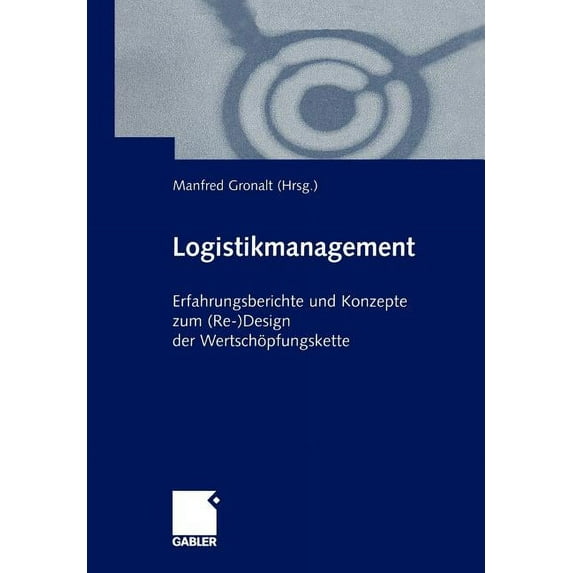 Logistikmanagement: Erfahrungsberichte Und Konzepte Zum (Re-)Design Der Wertschöpfungskette, (Paperback)