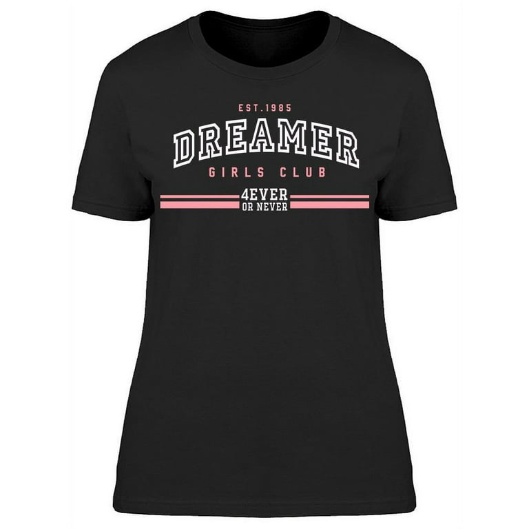 Logo: Dreamer, Girls Club T-Shirt Women -Image by Shutterstock, Female  Large 