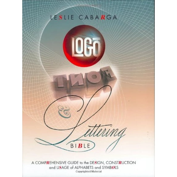 Pre-Owned Logo Font & Lettering Bible: A Comprehensive Guide to the Design, Construction and Usage of Alphabets and Symbols (Hardcover) 1581804369 9781581804362
