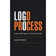 thumbnail image 1 of Logo Process: create BIG logos for small business, (Paperback), 1 of 1