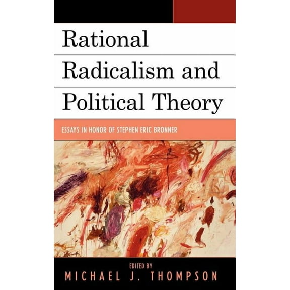 Logos: Perspectives on Modern Society an Rational Radicalism and Political Theory: Essays in Honor of Stephen Eric Bronner, (Hardcover)