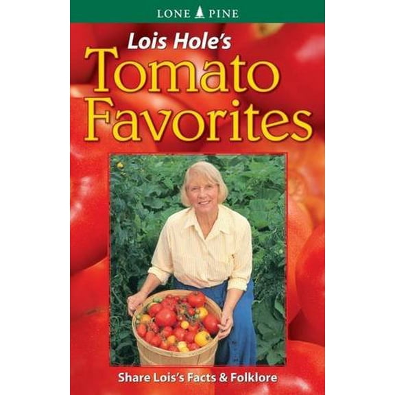 Pre-Owned Lois Hole's Tomato Favorites: Share Lois's Tomato Facts and Folklore (Paperback) 1551050684 9781551050683