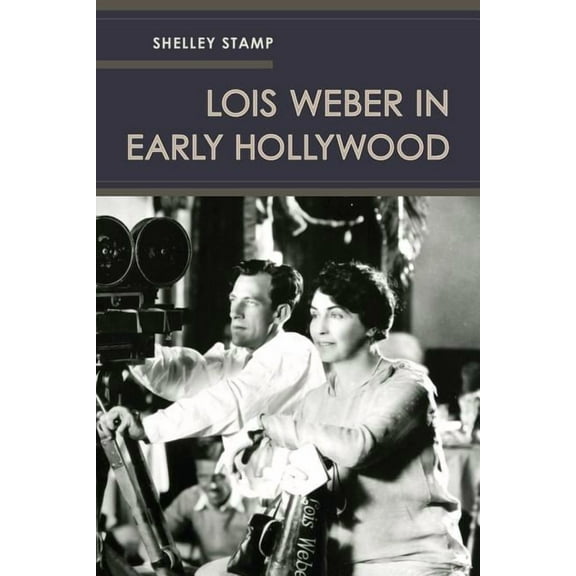 Lois Weber in Early Hollywood (Edition 1) (Paperback)