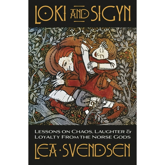 Loki and Sigyn: Lessons on Chaos, Laughter & Loyalty from the Norse Gods, (Paperback)