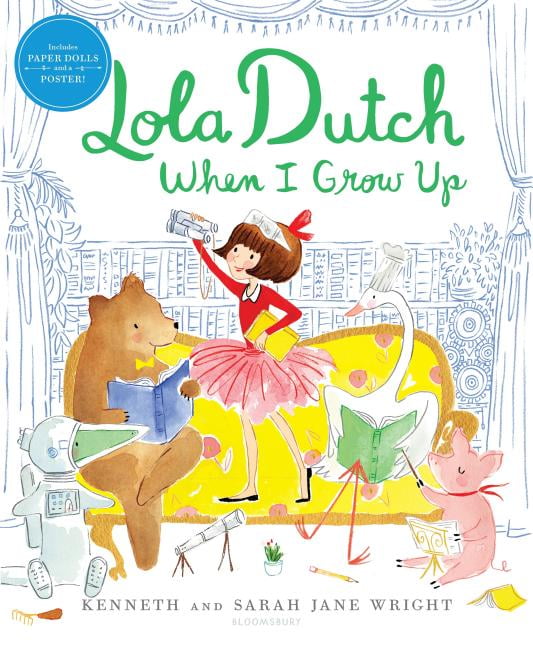 Lola Dutch Lola Dutch When I Grow Up, (Hardcover)