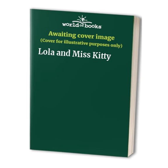Pre-Owned Lola and Miss Kitty (Unknown) 0395903238 9780395903230