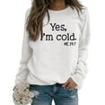 thumbnail image 1 of Lollipie Womens Cotton Sweatshirt Yes I'm Cold Me 24:7 Printed Funny Sweatshirt Long Sleeve Crewneck Letters Casual Loose Pullover Top, 1 of 5