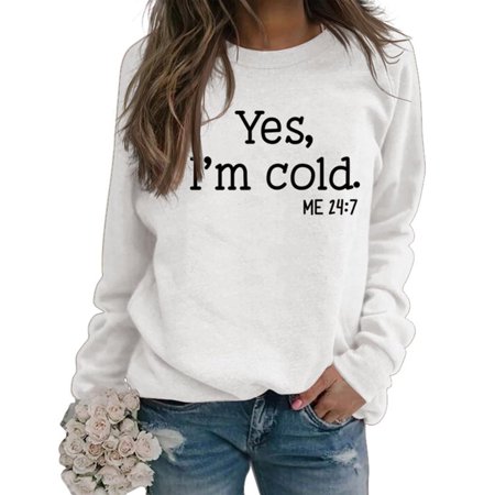 Lollipie Womens Cotton Sweatshirt Yes I'm Cold Me 24:7 Printed Funny Sweatshirt Long Sleeve Crewneck Letters Casual Loose Pullover Top