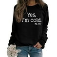 thumbnail image 1 of Lollipie Womens Yes I'm Cold Me 24:7 Printed Funny Sweatshirt Long Sleeve Crewneck Letters Casual Loose Pullover Top, 1 of 7