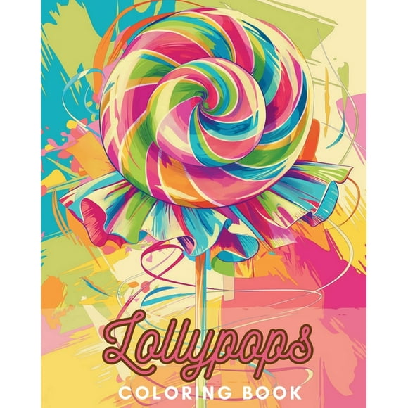 Lollypops: A Sweet Coloring Book for Kids and Seniors: Discover the Magic of Sweetness with Over 30 Original Designs, (Paperback)
