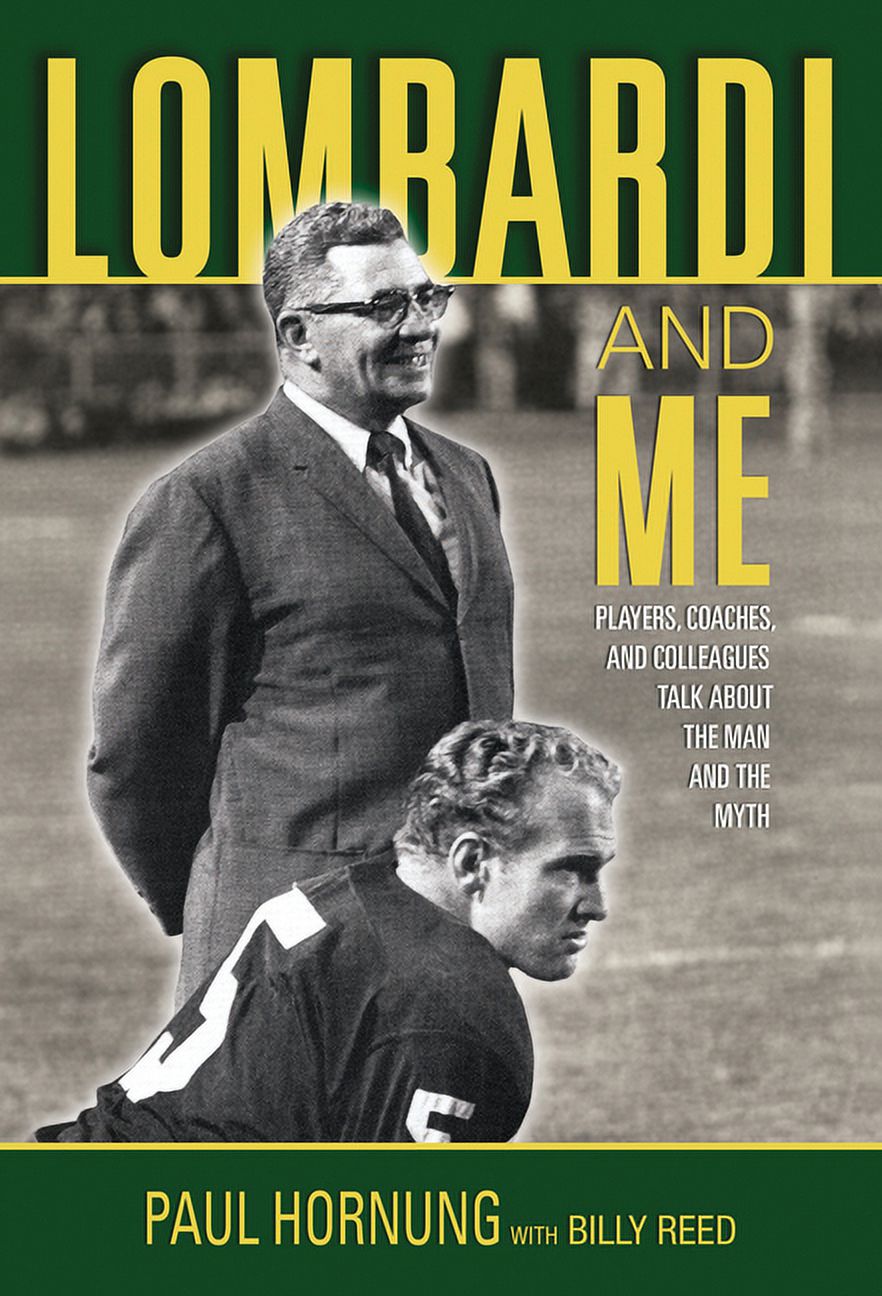 Lombardi and Me : Players, Coaches, and Colleagues Talk About the Man and the Myth (Hardcover) - image 1 of 1