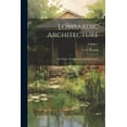 thumbnail image 1 of Lombardic Architecture; its Origin, Development and Derivatives; Volume 1 (Paperback), 1 of 1