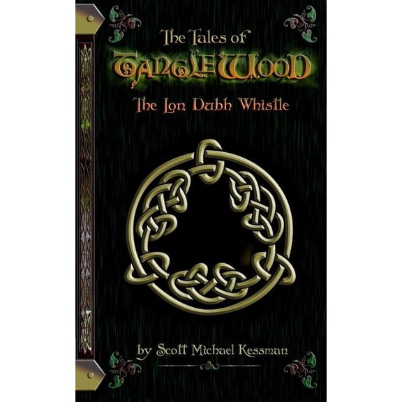 The Tales of Tanglewood: The Lon Dubh Whistle Paperback 1795275383 9781795275385 Scott Michael Kessman