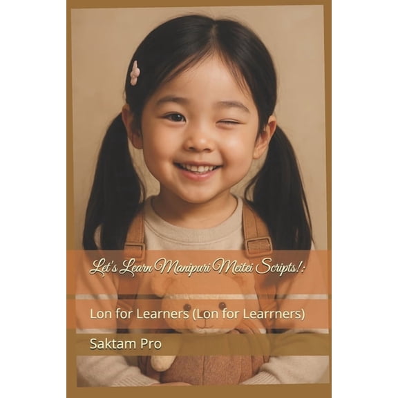 Lon for Learrners Let's Learn Manipuri Meitei Scripts!: : Lon for Learners (Lon for Learrners), Book 2, (Paperback)