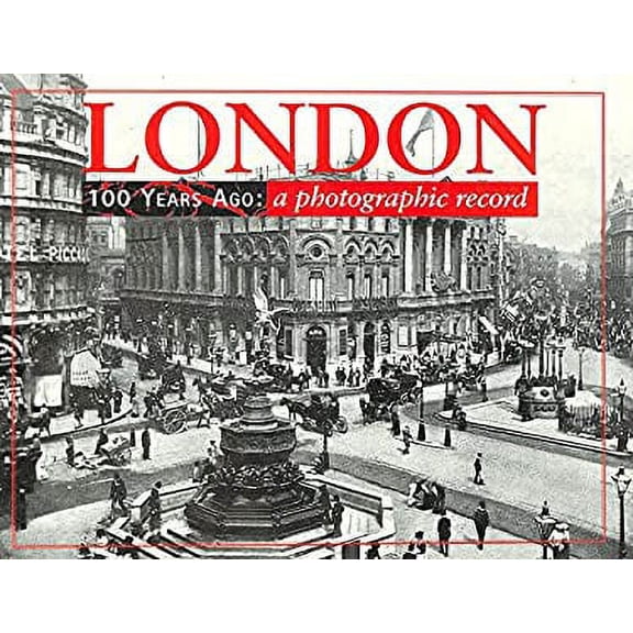 Pre-Owned London 100 Years Ago: A Photographic Record by Philippa Lewis (Hardcover), English