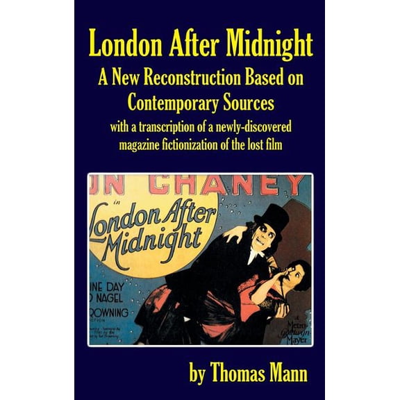 London After Midnight: A New Reconstruction Based on Contemporary Sources (Hardback)