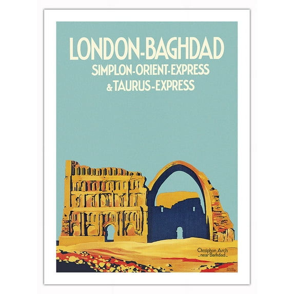 London to Baghdad by Simplon Orient Express - Ctesiphon Arch - Vintage Railroad Travel Poster by Roger Broders c.1931 - Fine Art Matte Paper Print (Unframed) 24x32in