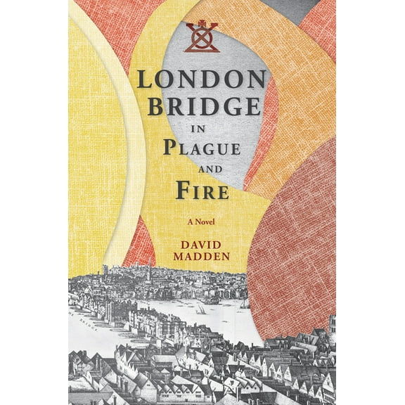 London Bridge in Plague and Fire, (Paperback)