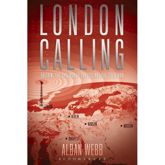 London Calling: Britain, the BBC World Service and the Cold War (Paperback)