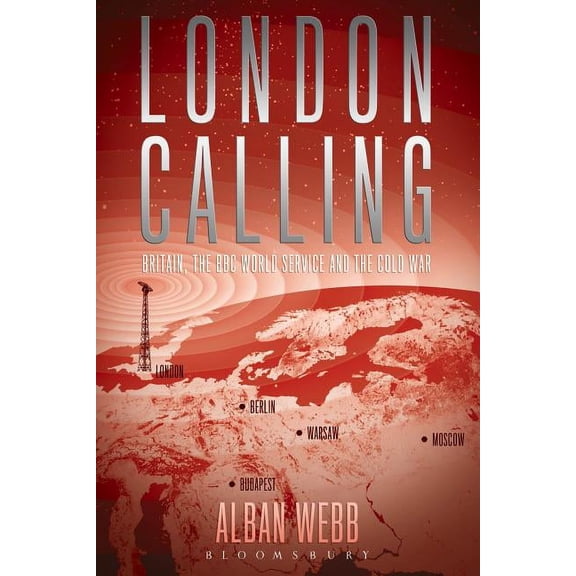 London Calling: Britain, the BBC World Service and the Cold War (Paperback)