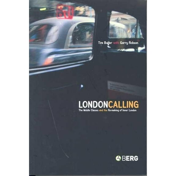London Calling: The Middle Classes and the Remaking of Inner London, (Hardcover)