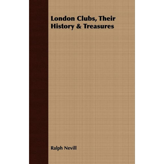 London Clubs, Their History & Treasures, (Paperback)