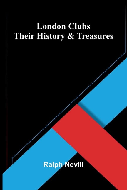 London Clubs: Their History &amp; Treasures, (Paperback)