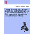 thumbnail image 1 of London (Illustrated). a Complete Guide to the Leading Hotels, Places of Amusement Also a Directory of First-Class Reliable Houses in the Various Branc Paperback, 1 of 1