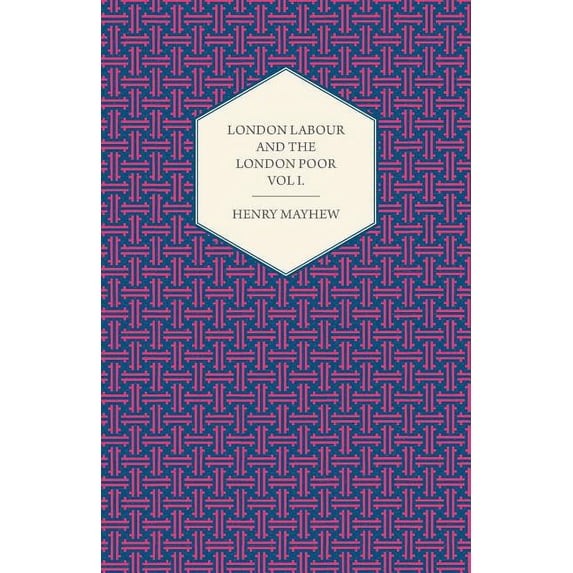 London Labour and the London Poor Volume I. (Paperback)