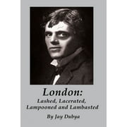 London Lashed, Lacerated, Lampooned and Lambasted, Hardcover