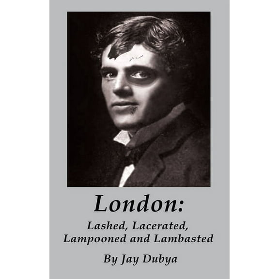 London: Lashed, Lacerated, Lampooned and Lambasted, (Paperback)