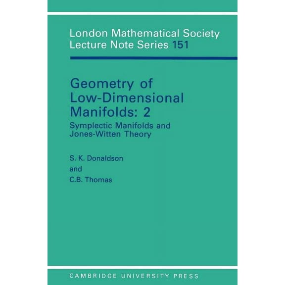 London Mathematical Society Lecture Note Geometry of Low-Dimensional Manifolds: 2: Symplectic Manifolds and Jones-Witten Theory, Book 151, (Paperback)