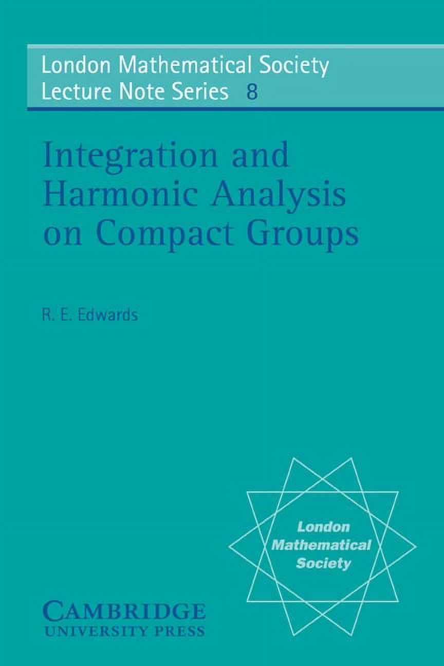 London Mathematical Society Lecture Note Integration and Harmonic Analysis on Compact Groups, Book 8, (Paperback)