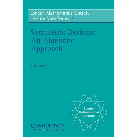 London Mathematical Society Lecture Note Symmetric Designs: An Algebraic Approach, Book 74, (Paperback)