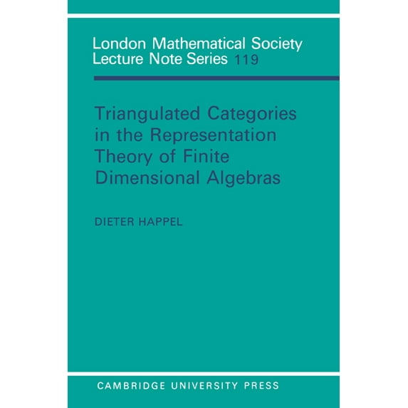 London Mathematical Society Lecture Note Triangulated Categories in the Representation of Finite Dimensional Algebras, Book 119, (Paperback)