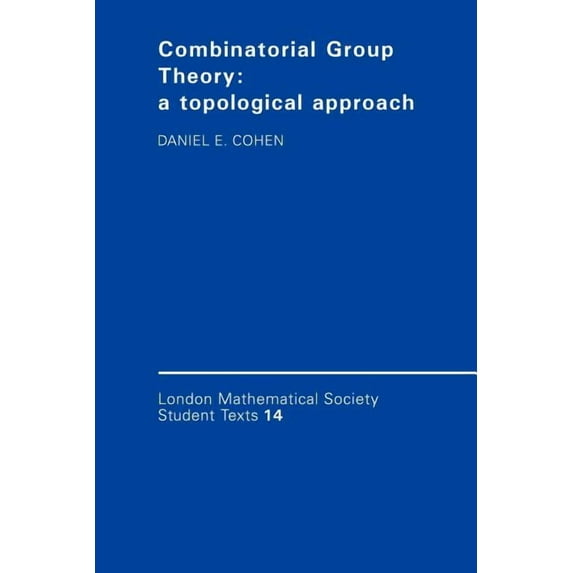 London Mathematical Society Student Text Combinatorial Group Theory: A Topological Approach, Book 14, (Paperback)