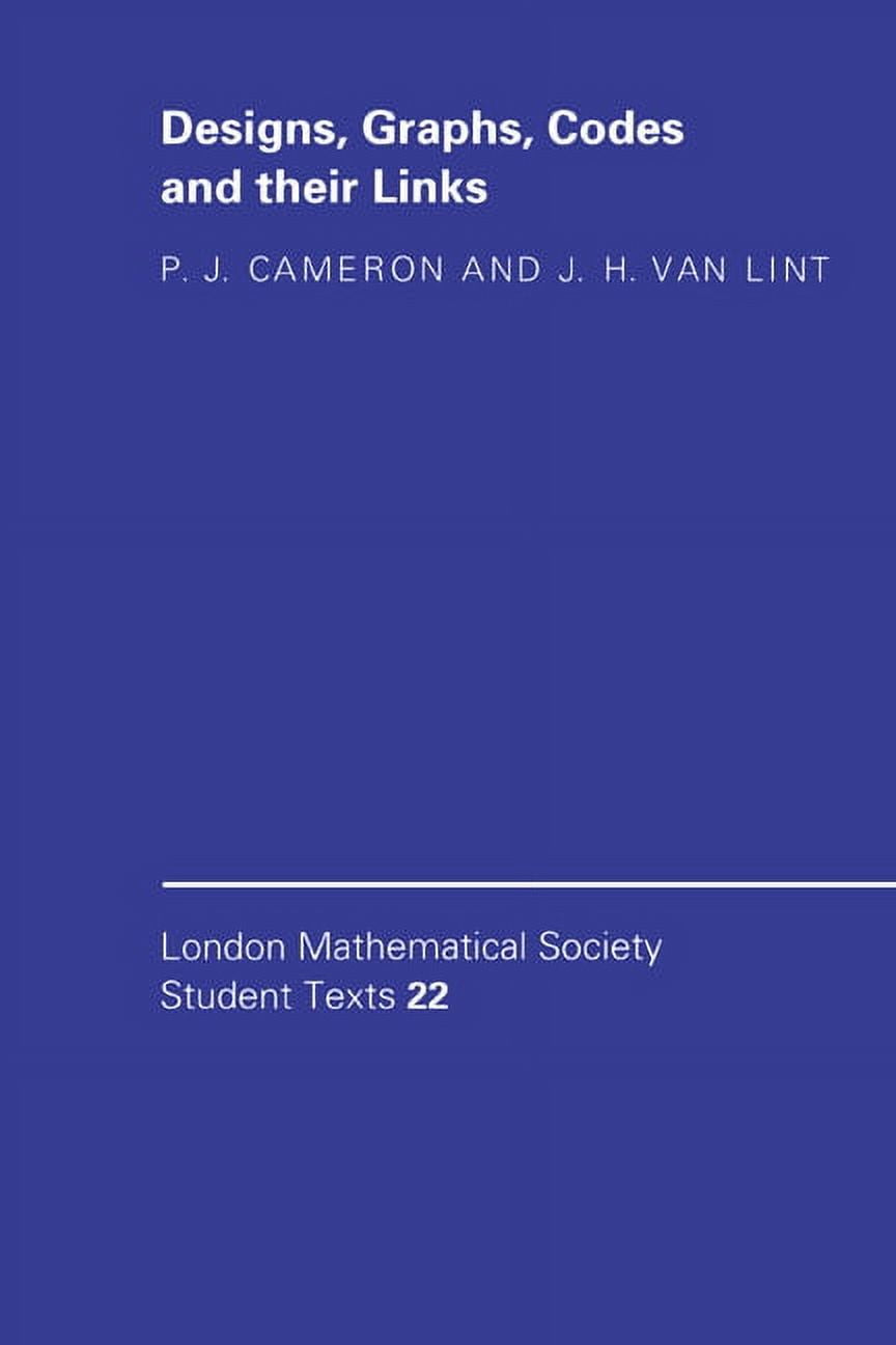 London Mathematical Society Student Text Designs, Graphs, Codes, and Their Links, Book 22, (Paperback)