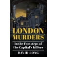 thumbnail image 1 of London Murders: In the Footsteps of the Capital's Killers, (Paperback), 1 of 1