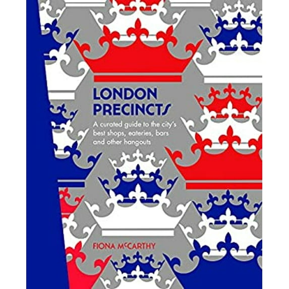 Pre-Owned London Precincts: A Curated Guide to the City's Best Shops, Eateries, Bars and Other Hangouts (Hardcover) 1741174996 9781741174991