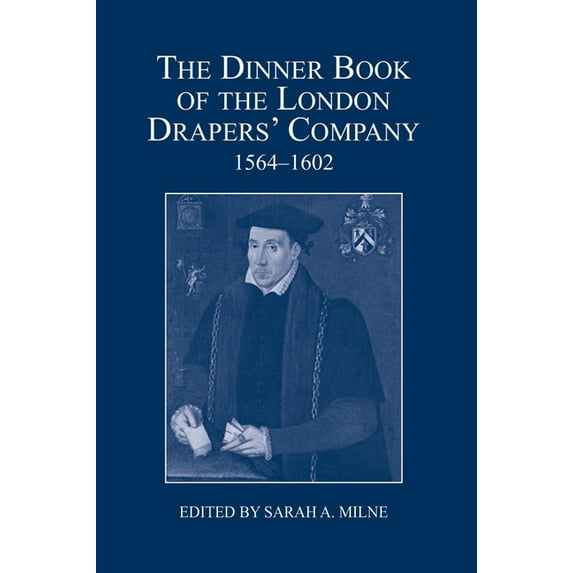 London Record Society The Dinner Book of the London Drapers' Company, 1564-1602, Book 53, (Hardcover)