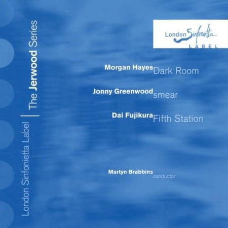 London Sinfonietta/Brabbins - Morgan Hayes: Dark Room; Jonny Greenwood: Smear; Dai Fujikura: Fifth Station [CD]